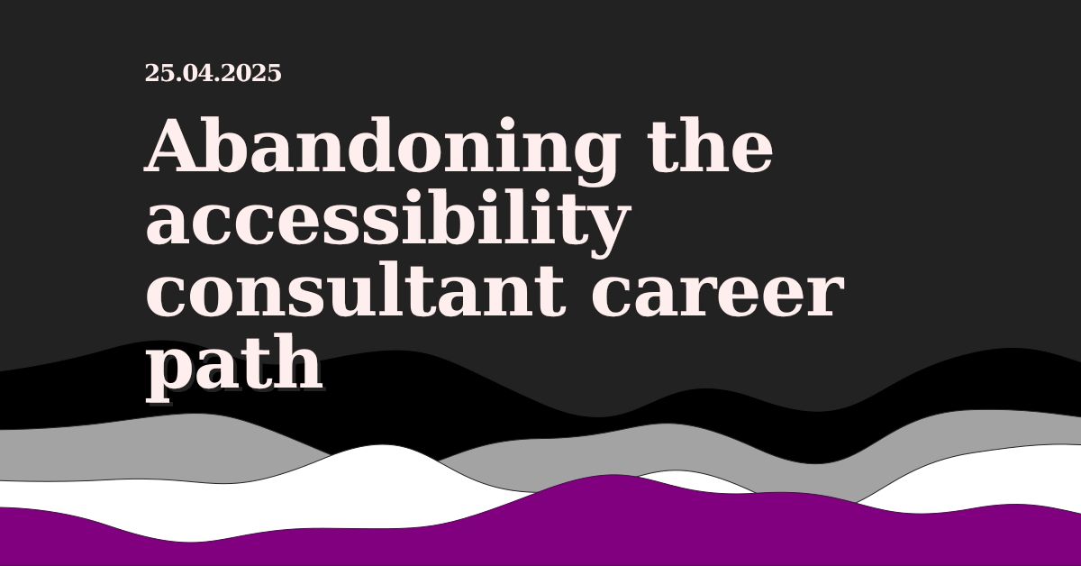Abandoning the accessibility consultant career path